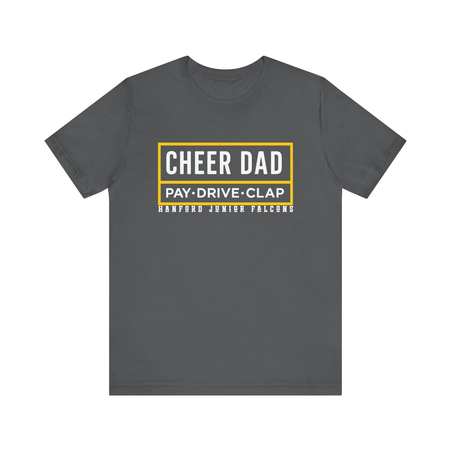 Cheer - Adult T-Shirt - Cheer Dad: Pay-Drive-Clap