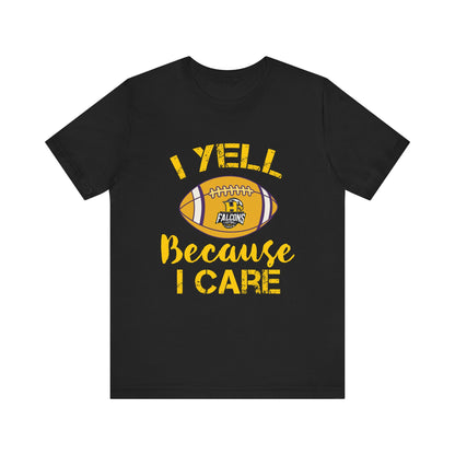 Team Items - Adult T-Shirt  - I YELL BECAUSE I CARE