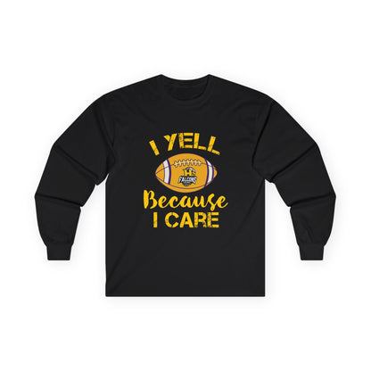 Team Items - Adult Long Sleeve - I YELL BECAUSE I CARE