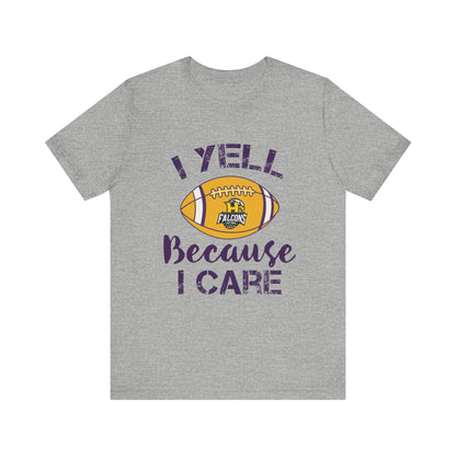 Team Items - Adult T-Shirt  - I YELL BECAUSE I CARE