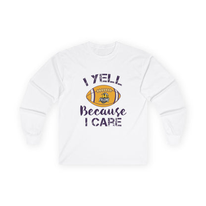 Team Items - Adult Long Sleeve - I YELL BECAUSE I CARE