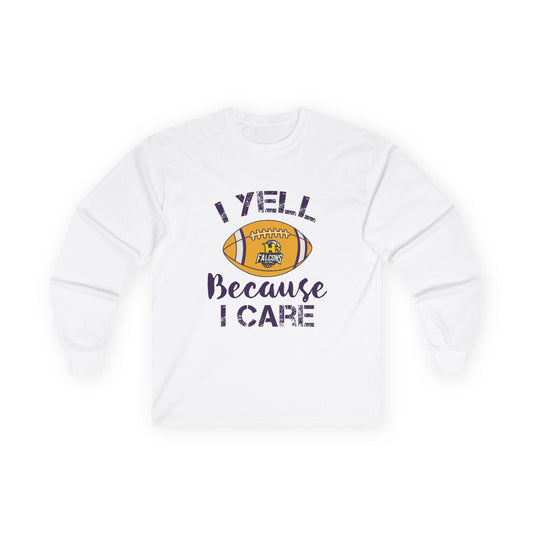 Team Items - Adult Long Sleeve - I YELL BECAUSE I CARE