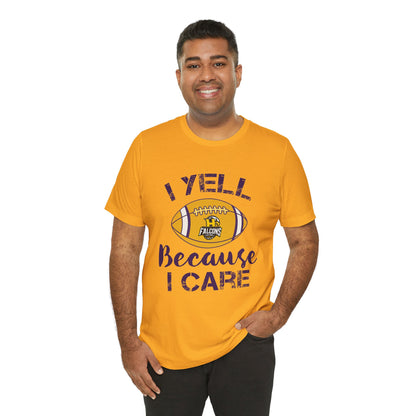Team Items - Adult T-Shirt  - I YELL BECAUSE I CARE
