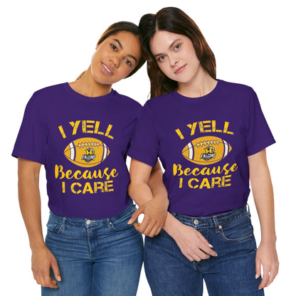 Team Items - Adult T-Shirt  - I YELL BECAUSE I CARE
