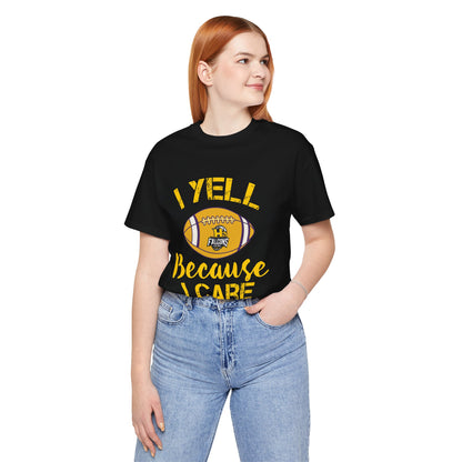 Team Items - Adult T-Shirt  - I YELL BECAUSE I CARE