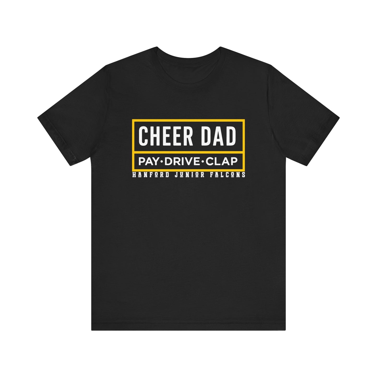 Cheer - Adult T-Shirt - Cheer Dad: Pay-Drive-Clap