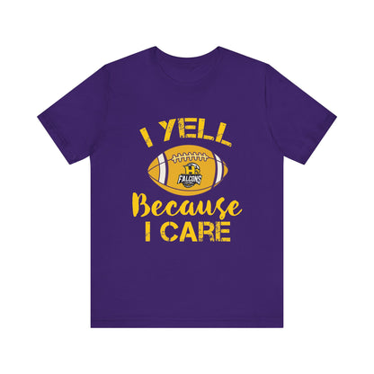 Team Items - Adult T-Shirt  - I YELL BECAUSE I CARE