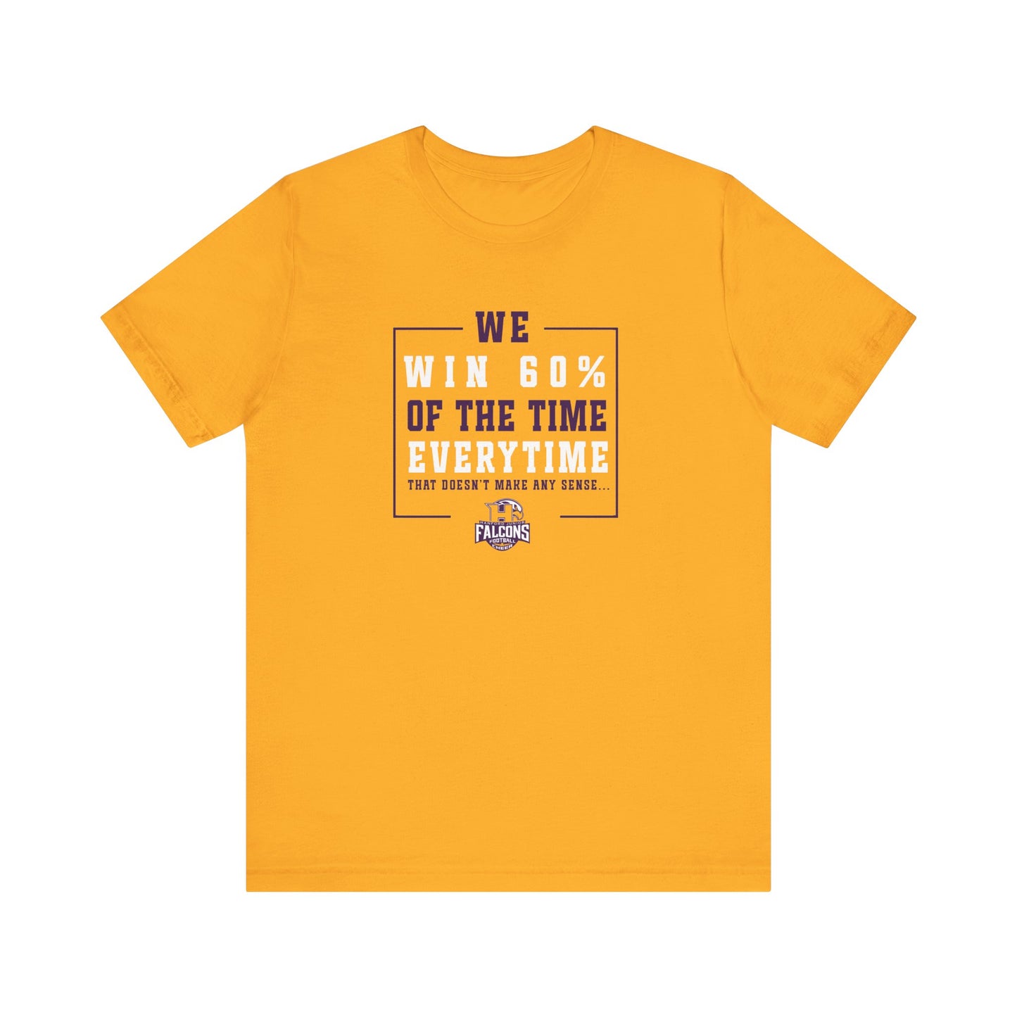 Football - Adult T-Shirt - We win 60% of the time