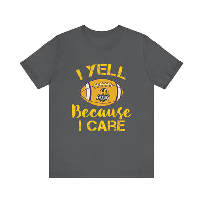 Team Items - Adult T-Shirt  - I YELL BECAUSE I CARE