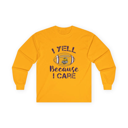 Team Items - Adult Long Sleeve - I YELL BECAUSE I CARE