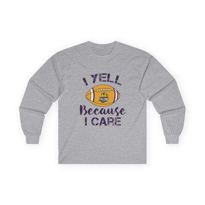 Team Items - Adult Long Sleeve - I YELL BECAUSE I CARE