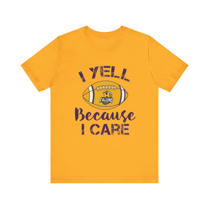 Team Items - Adult T-Shirt  - I YELL BECAUSE I CARE