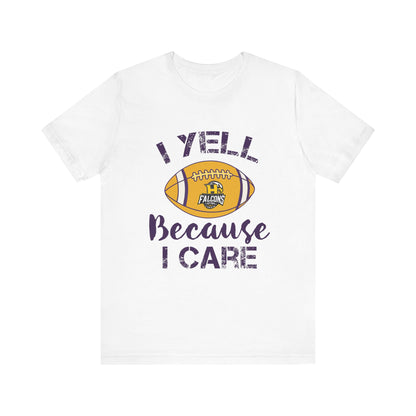 Team Items - Adult T-Shirt  - I YELL BECAUSE I CARE