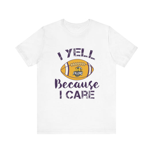 Team Items - Adult T-Shirt  - I YELL BECAUSE I CARE