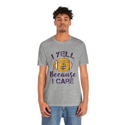 Team Items - Adult T-Shirt  - I YELL BECAUSE I CARE
