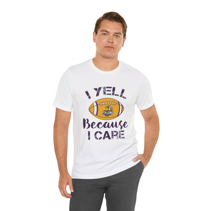 Team Items - Adult T-Shirt  - I YELL BECAUSE I CARE