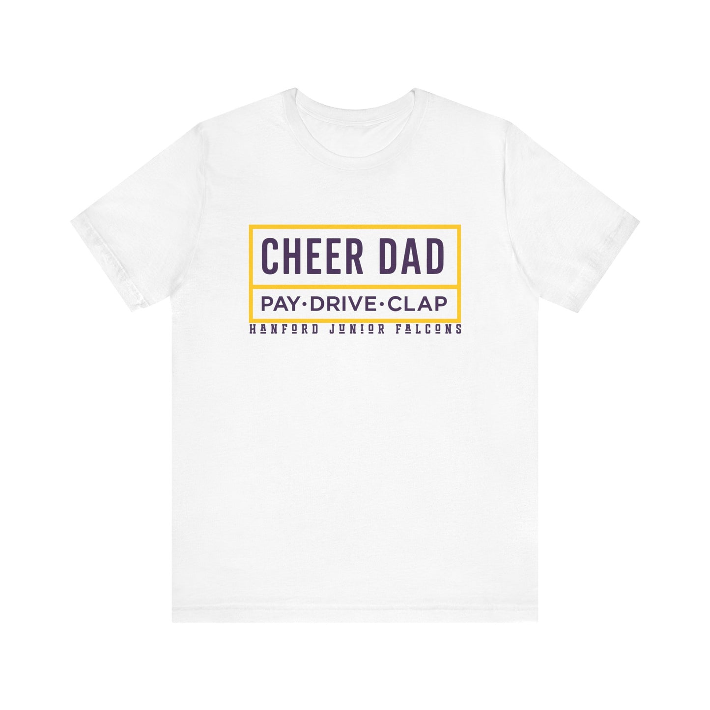 Cheer - Adult T-Shirt - Cheer Dad: Pay-Drive-Clap